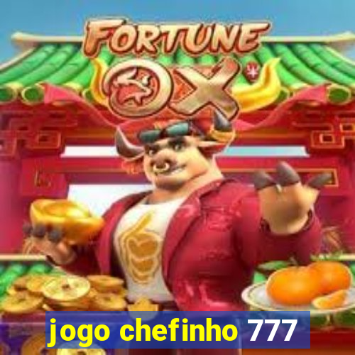 jogo chefinho 777